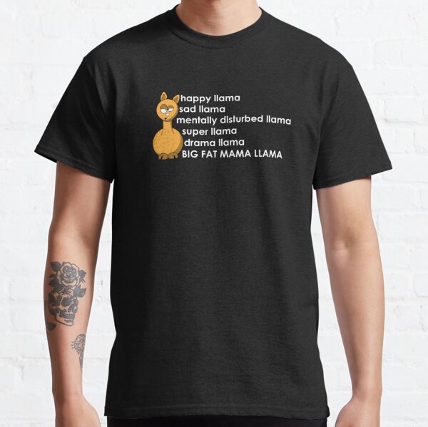 Happy Llama Sad Llama Mentally Disturbed Llama Big Fat Mama Llama Classic T-Shirt RB0301 product Offical disturbed Merch