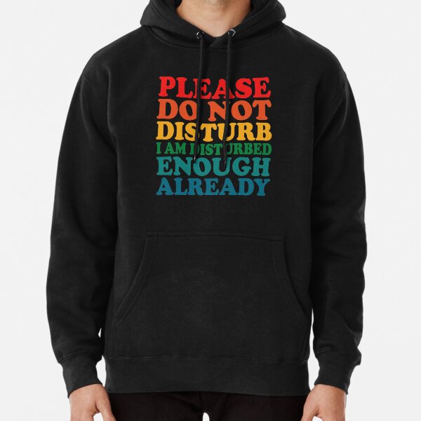 please do not disturb i'm disturbed enough already Pullover Hoodie RB0301 product Offical disturbed Merch